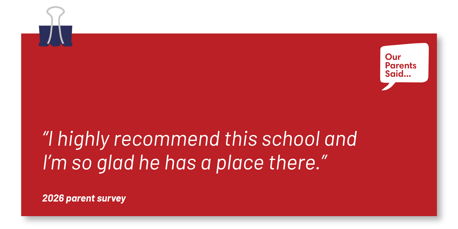 “The headteacher is amazing and completely committed to making the school better for the children.” 2026 Parent Survey Quote